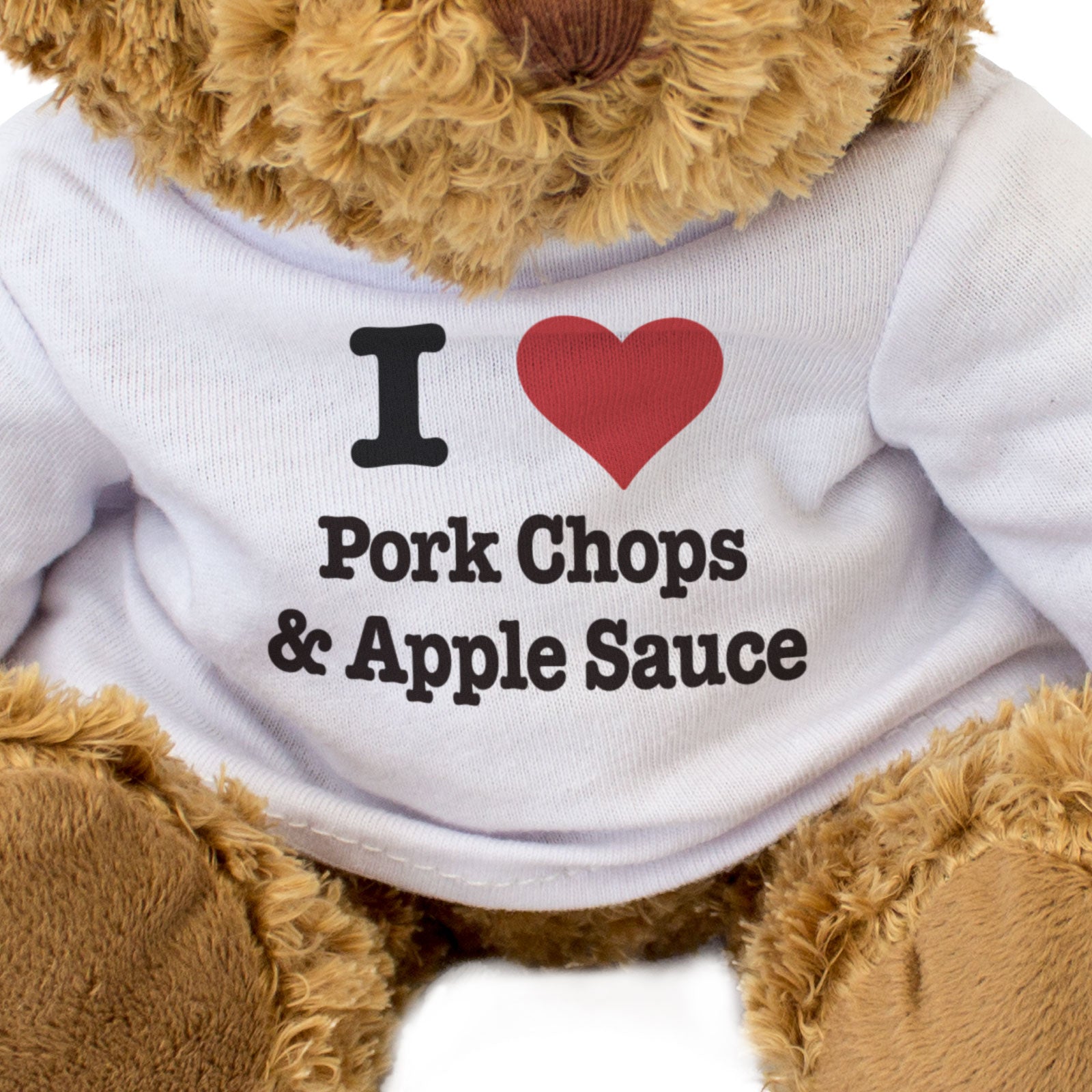 I LOVE PORK CHOPS & APPLE SAUCE - Teddy Bear - Cute Cuddly Soft - Gift Present