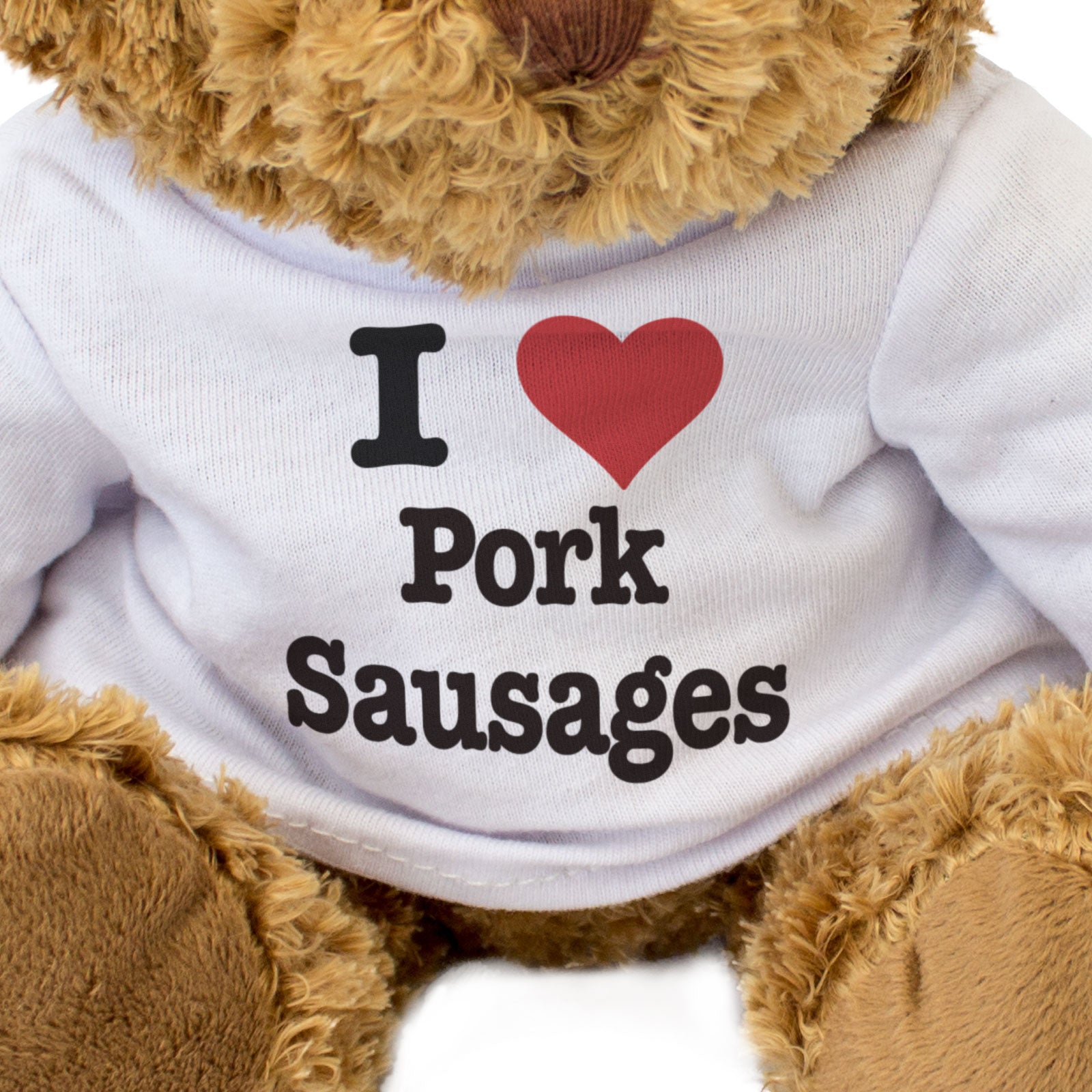 I LOVE PORK SAUSAGES - Teddy Bear - Cute Cuddly Soft Adorable - Gift Present