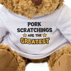PORK SCRATCHINGS ARE THE GREATEST - Teddy Bear - Cute - Funny Gift Present