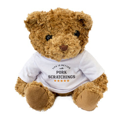 LIFE IS BETTER WITH PORK SCRATCHINGS - Teddy Bear - Cute - Funny Gift Present