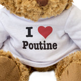 I Love Poutine - Teddy Bear