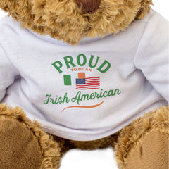 PROUD TO BE AN IRISH AMERICAN - Teddy Bear - Cute Cuddly - Ireland Gift Present