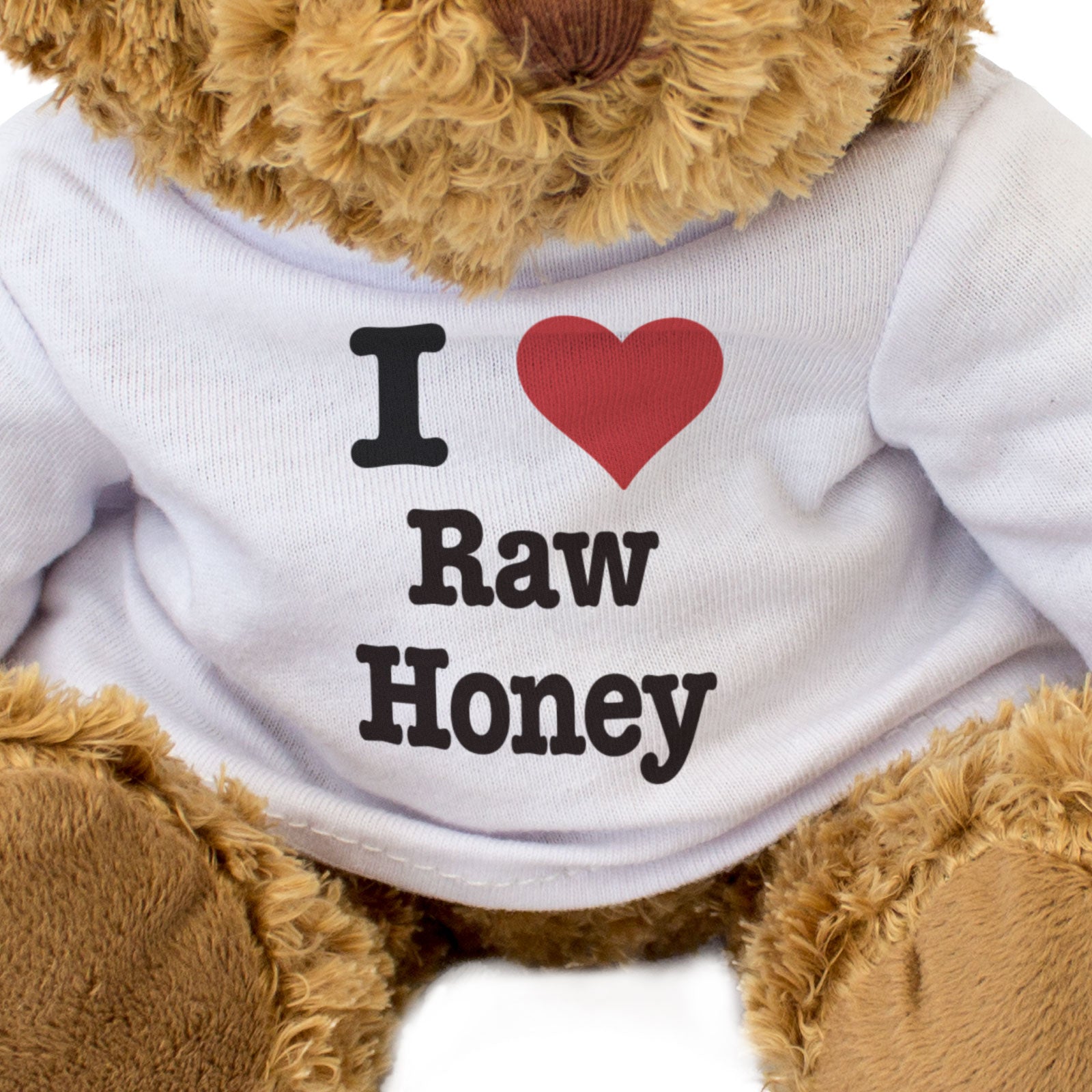 I LOVE RAW HONEY - Teddy Bear - Cute Cuddly Soft Adorable - Funny Gift Present