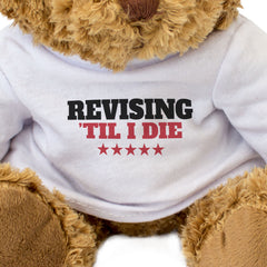 REVISING TIL I DIE - Teddy Bear - Cute Cuddly Soft - Funny Exams Gift Present