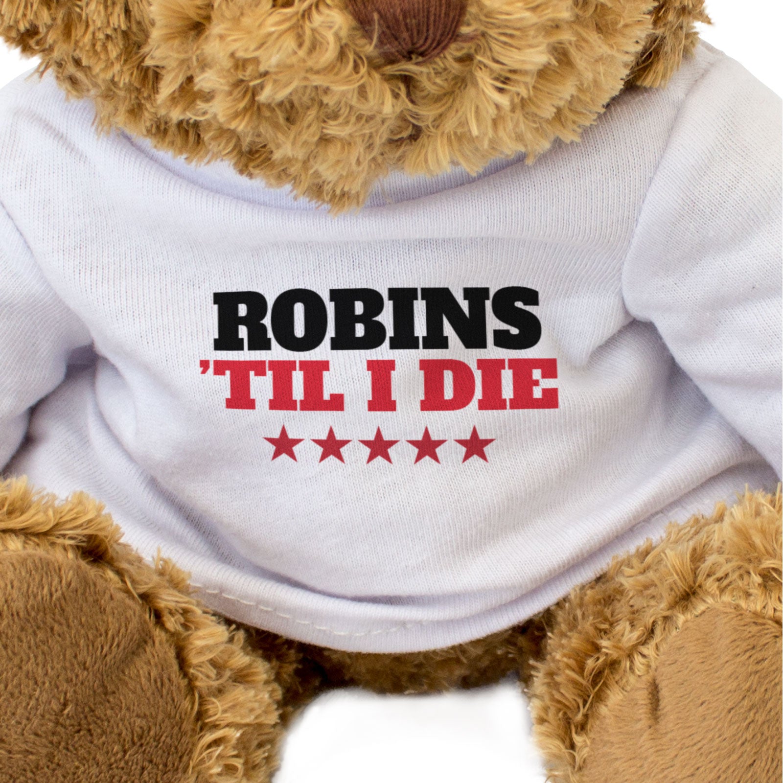 ROBINS TIL I DIE - Teddy Bear - Cute Cuddly Soft Adorable - Gift Present