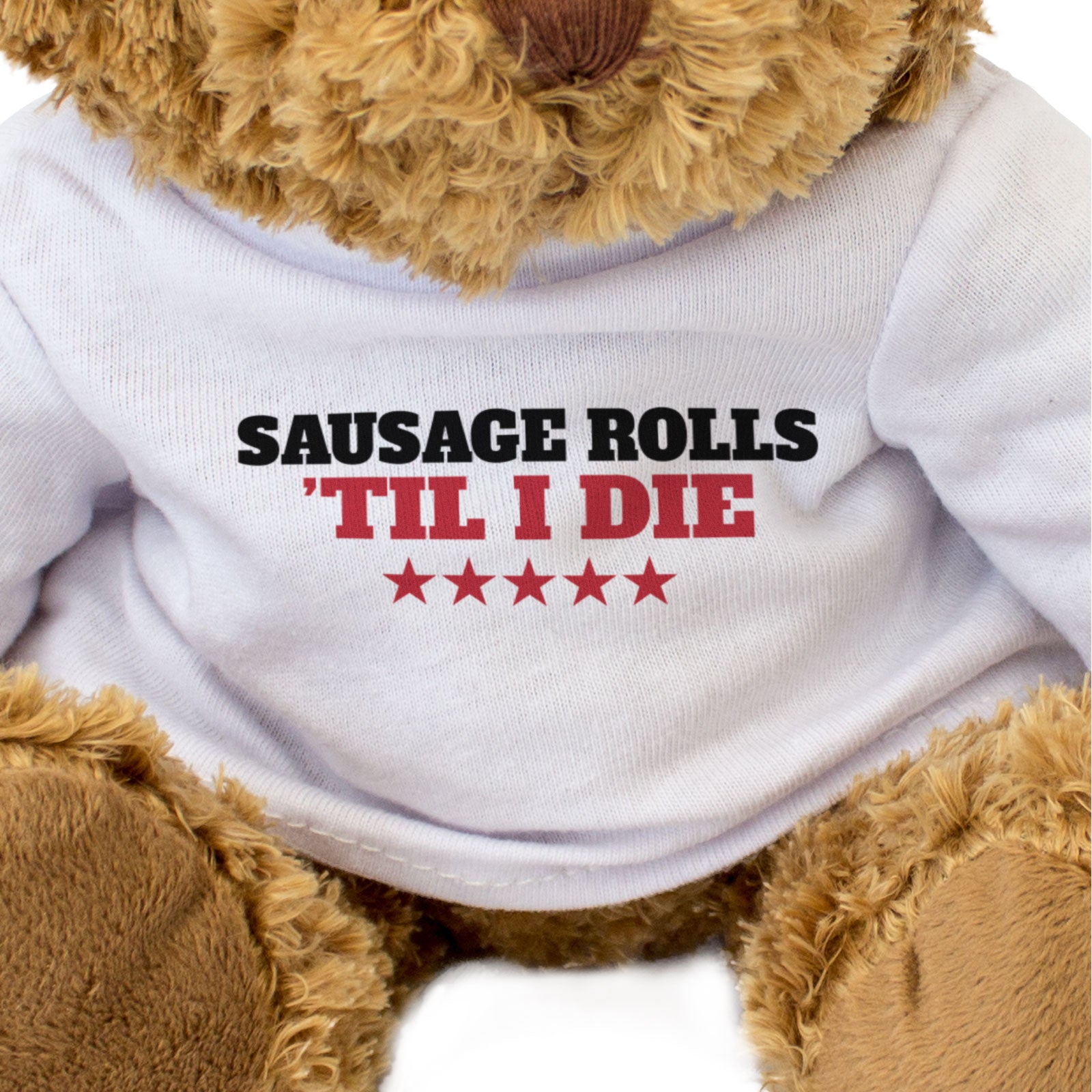 SAUSAGE ROLLS TIL I DIE - Teddy Bear - Cute Cuddly Soft - Funny Gift Present