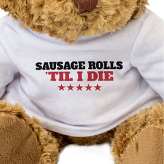 SAUSAGE ROLLS TIL I DIE - Teddy Bear - Cute Cuddly Soft - Funny Gift Present