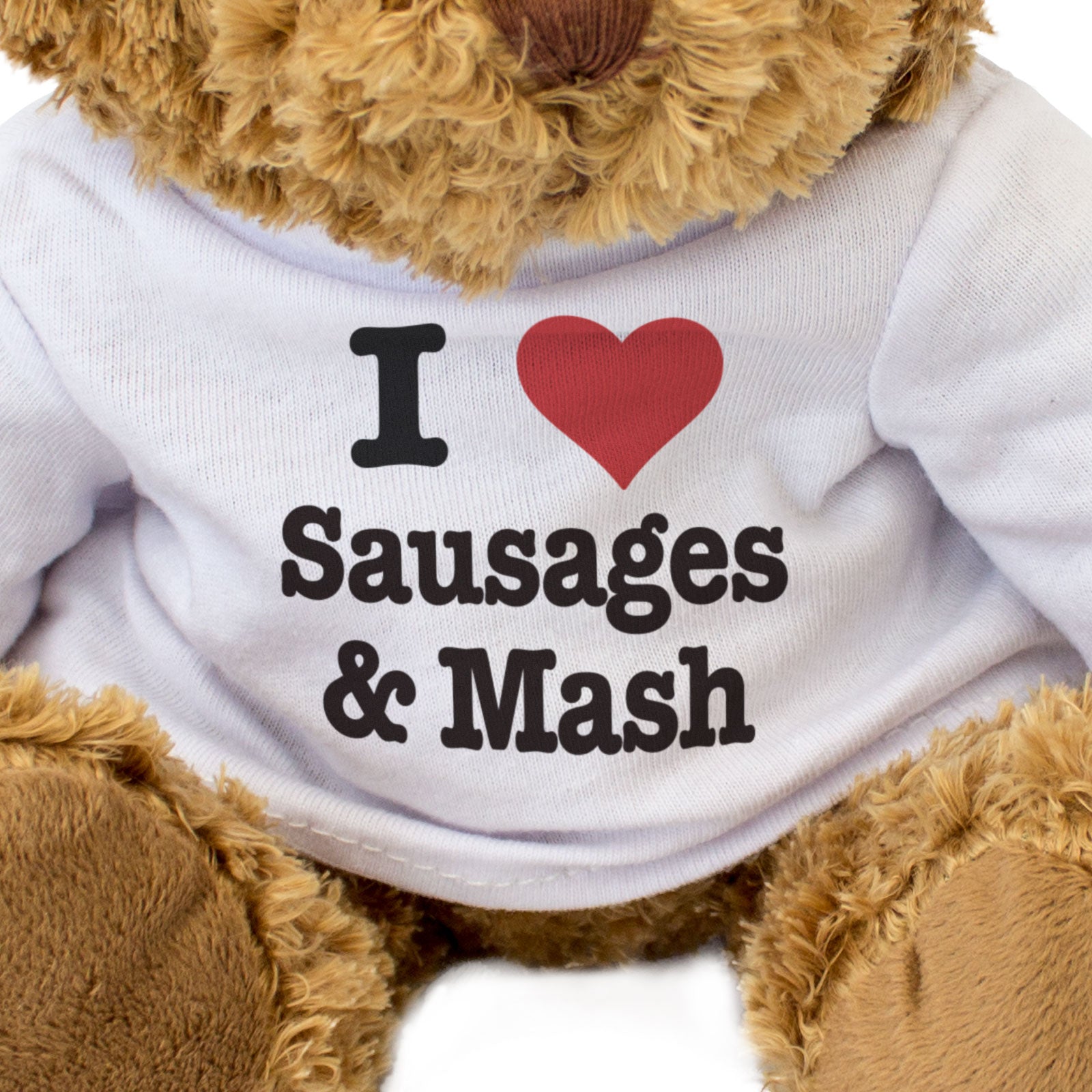 I LOVE SAUSAGES & MASH - Teddy Bear - Cute Cuddly Soft Adorable - Gift Present