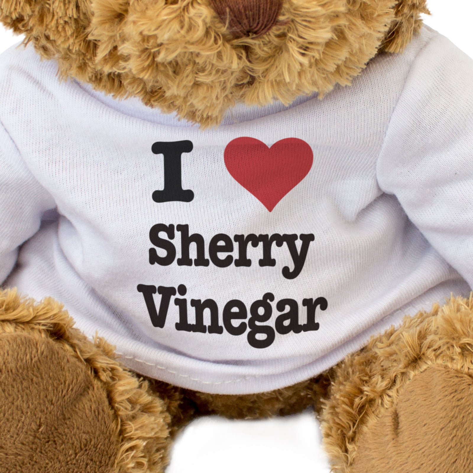 I LOVE SHERRY VINEGAR - Teddy Bear - Cute Cuddly Soft Adorable - Gift Present