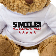 SMILE! YOU PAID TO DO THIS - Teddy Bear - Funny Marathon Support Gift Present