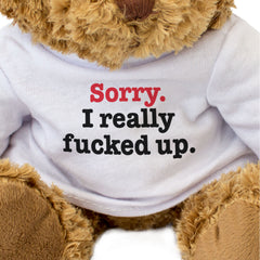 SORRY I REALLY FUCKED UP - Teddy Bear - Cute Cuddly Soft - Apology Gift Present