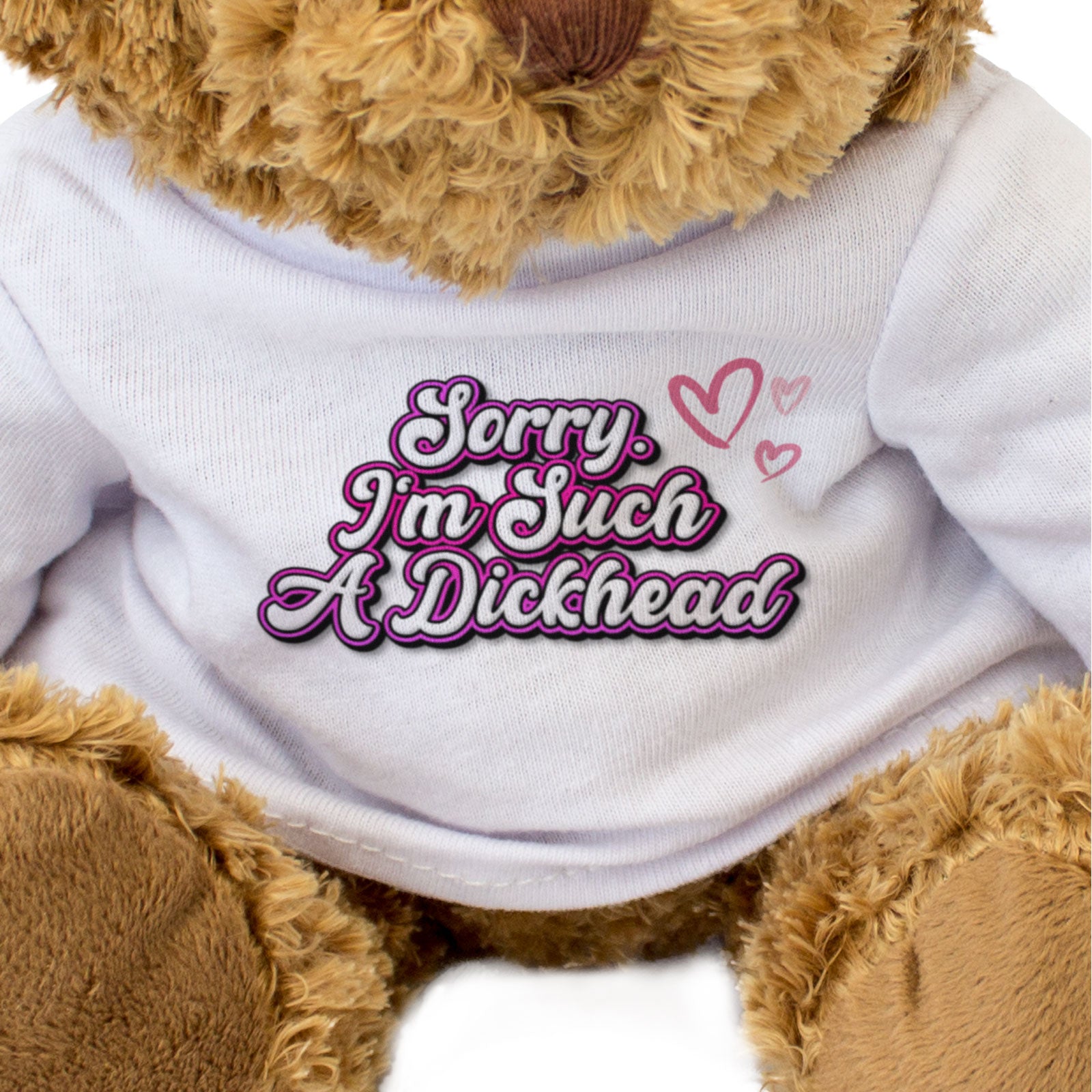 SORRY I'M SUCH A DICKHEAD (HEARTS) - Teddy Bear - Cute - Apology Gift Present