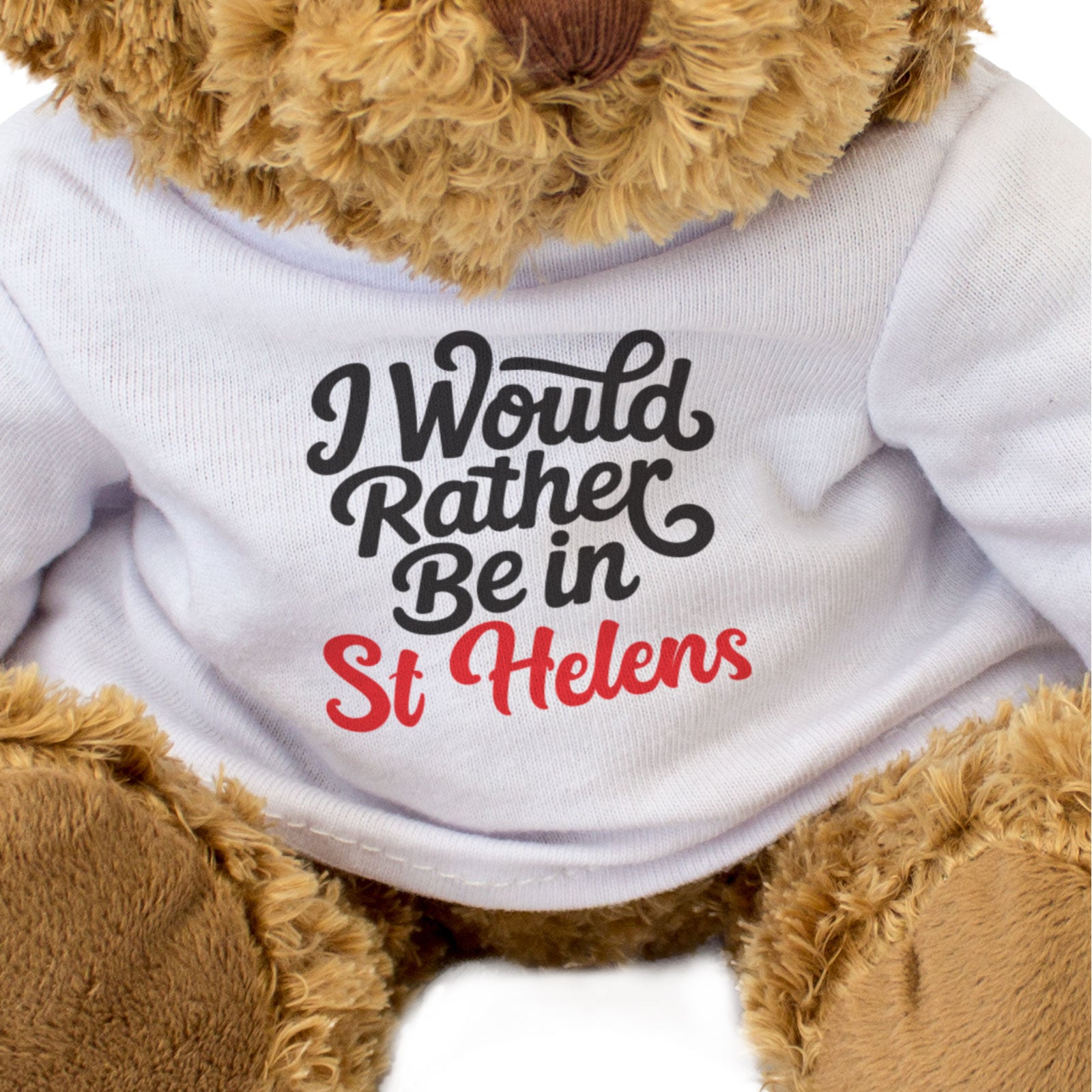 I WOULD RATHER BE IN ST HELENS - Teddy Bear - Cute Cuddly - Funny Gift Present