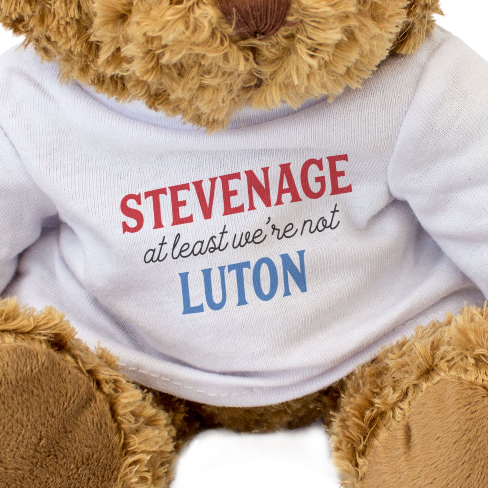 STEVENAGE AT LEAST WE'RE NOT LUTON - Teddy Bear - Funny Gift Present