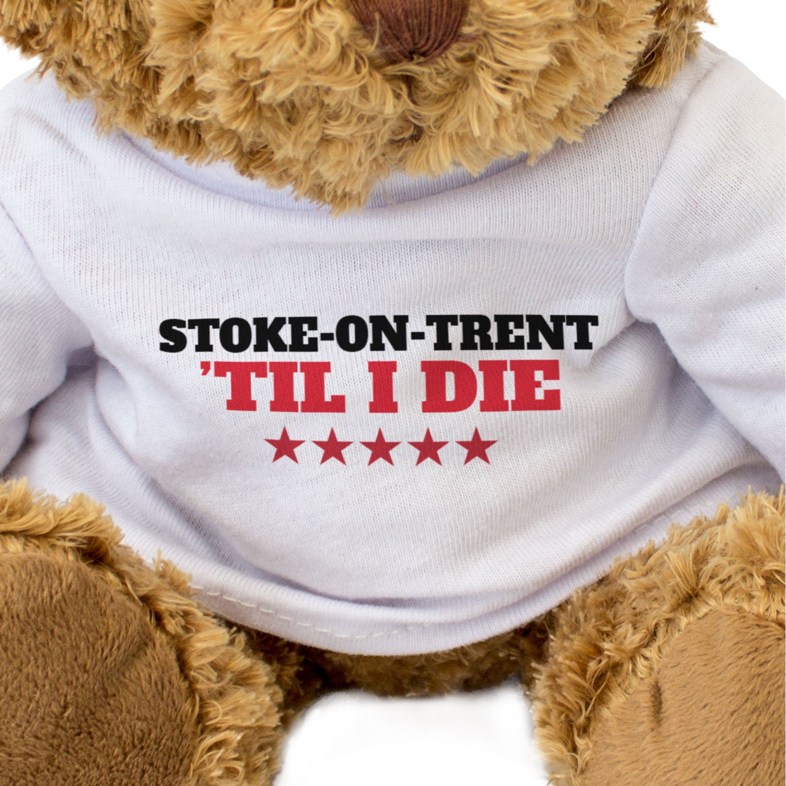 STOKE ON TRENT TIL I DIE - Teddy Bear - Cute Cuddly - Funny Gift Present