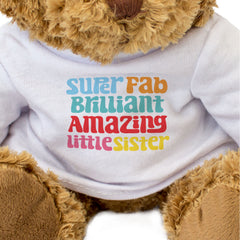 SUPER FAB BRILLIANT AMAZING LITTLE SISTER - Teddy Bear - Cute Funny Gift Present