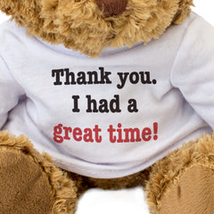 THANK YOU I HAD A GREAT TIME! - Teddy Bear - Cute Cuddly Soft - Gift Present