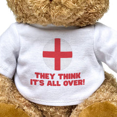 THEY THINK IT'S ALL OVER! - Teddy Bear - Funny England Football Gift Present