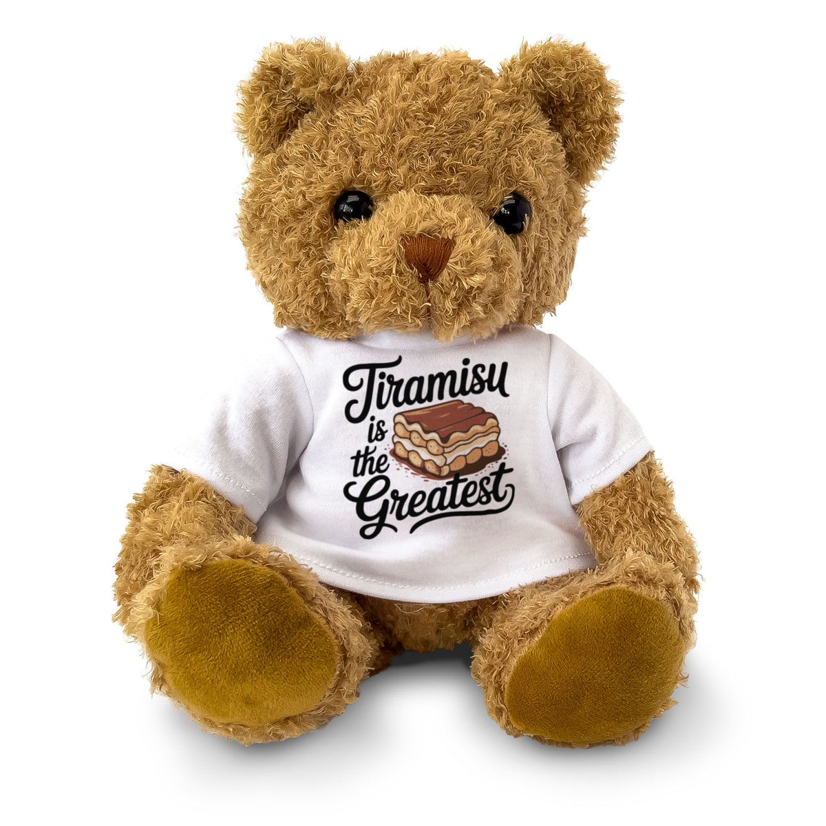 TIRAMISU IS THE GREATEST - Teddy Bear - Cute Cuddly Soft Adorable - Gift Present