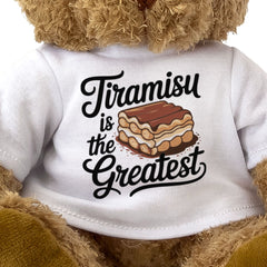 TIRAMISU IS THE GREATEST - Teddy Bear - Cute Cuddly Soft Adorable - Gift Present