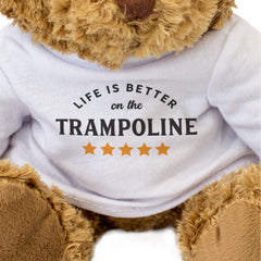 LIFE IS BETTER ON THE TRAMPOLINE - Teddy Bear - Cute Soft - Funny Gift Present