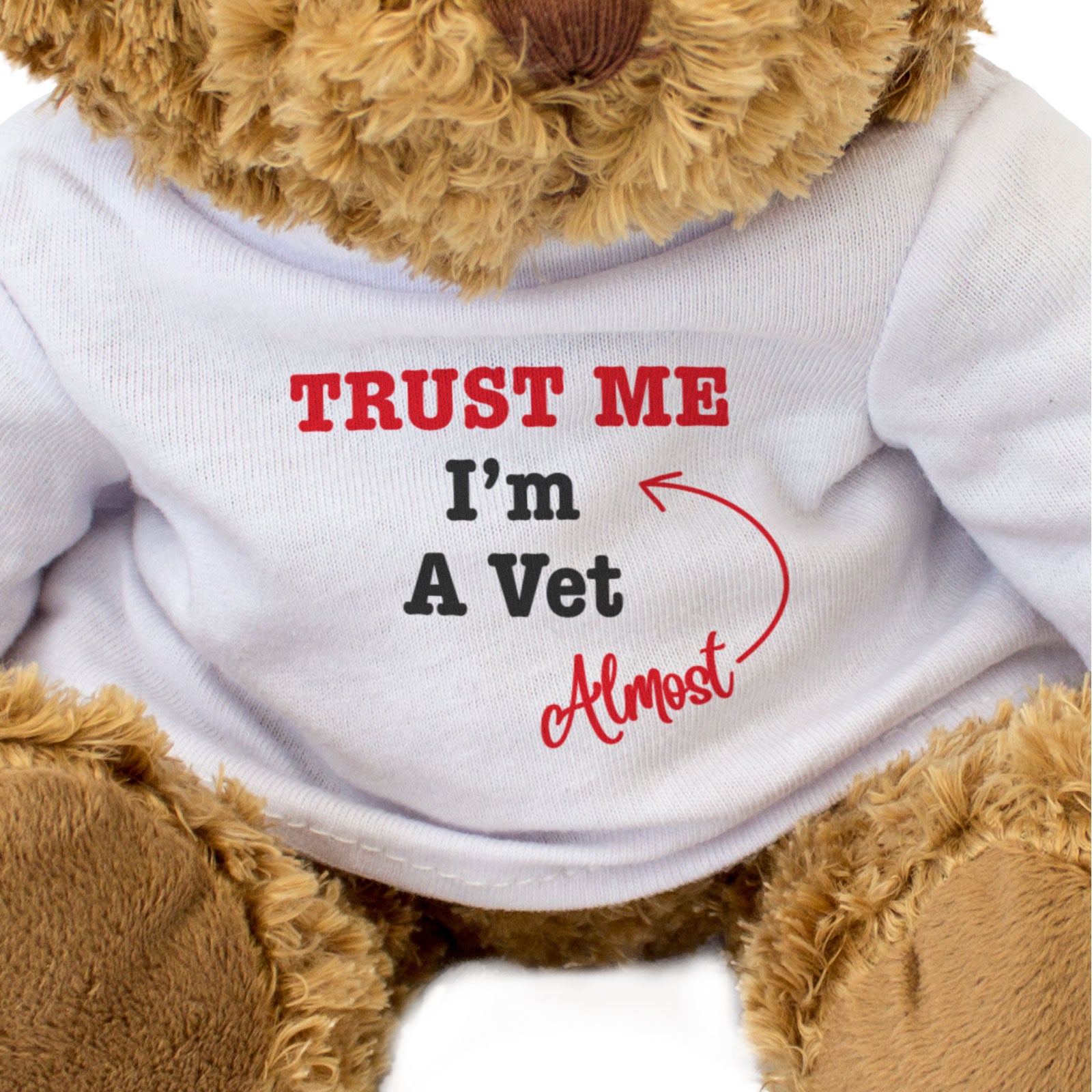 TRUST ME I'M ALMOST A VET - Teddy Bear - Cute Funny Soft Adorable - Gift Present