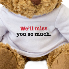 WE'LL MISS YOU SO MUCH - Teddy Bear - Cute Soft Cuddly - Leaving Gift Present
