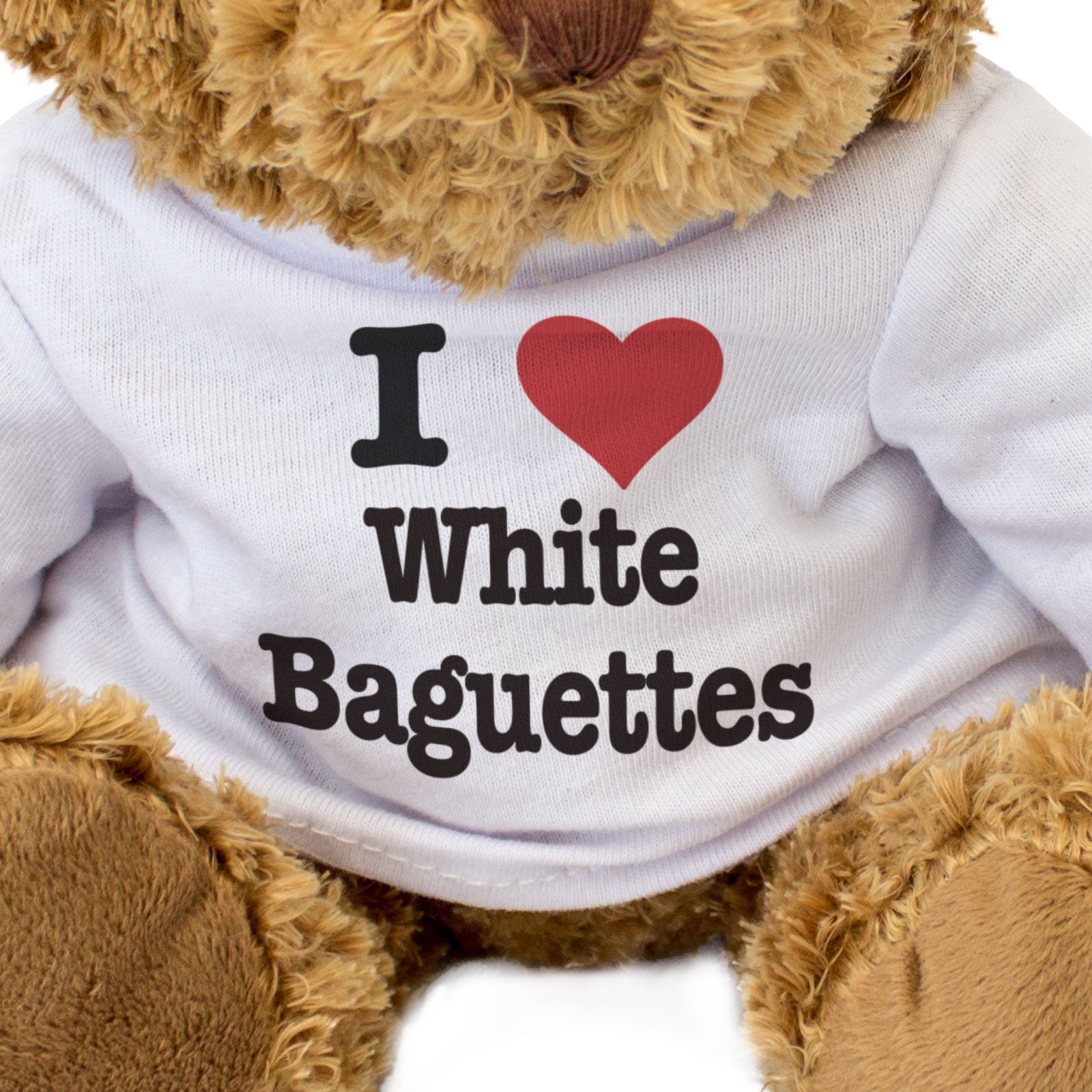 I LOVE WHITE BAGUETTES - Teddy Bear - Cute Cuddly Soft - Gift Present