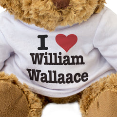 I LOVE WILLIAM WALLACE - Teddy Bear - Cute Cuddly Soft Adorable - Gift Present