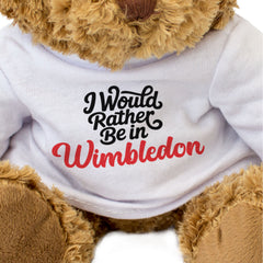 I WOULD RATHER BE IN WIMBLEDON - Teddy Bear - Cute Cuddly - Funny Gift Present
