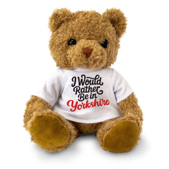 I WOULD RATHER BE IN YORKSHIRE - Teddy Bear - Cute Cuddly - Funny Gift Present
