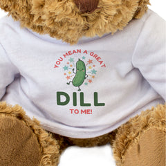 YOU MEAN A GREAT DILL TO ME - Teddy Bear - Funny Romantic Pickles Gift Present