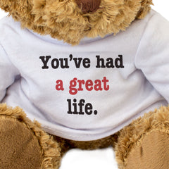 YOU'VE HAD A GREAT LIFE - Teddy Bear - Cute Cuddly Soft Adorable - Gift Present