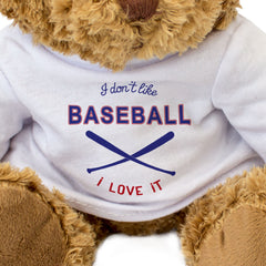 I Don't Like Baseball I Love It - Teddy Bear