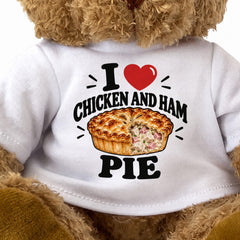 I LOVE CHICKEN AND HAM PIE - Teddy Bear Cute Cuddly - Funny Food Gift Present