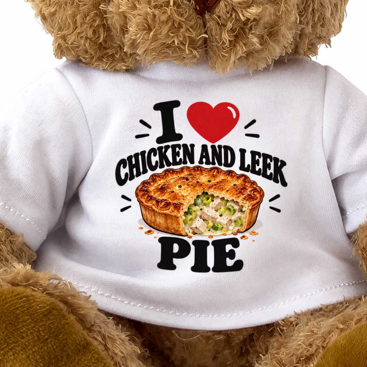 I LOVE CHICKEN AND LEEK PIE - Teddy Bear Cute Cuddly - Funny Food Gift Present