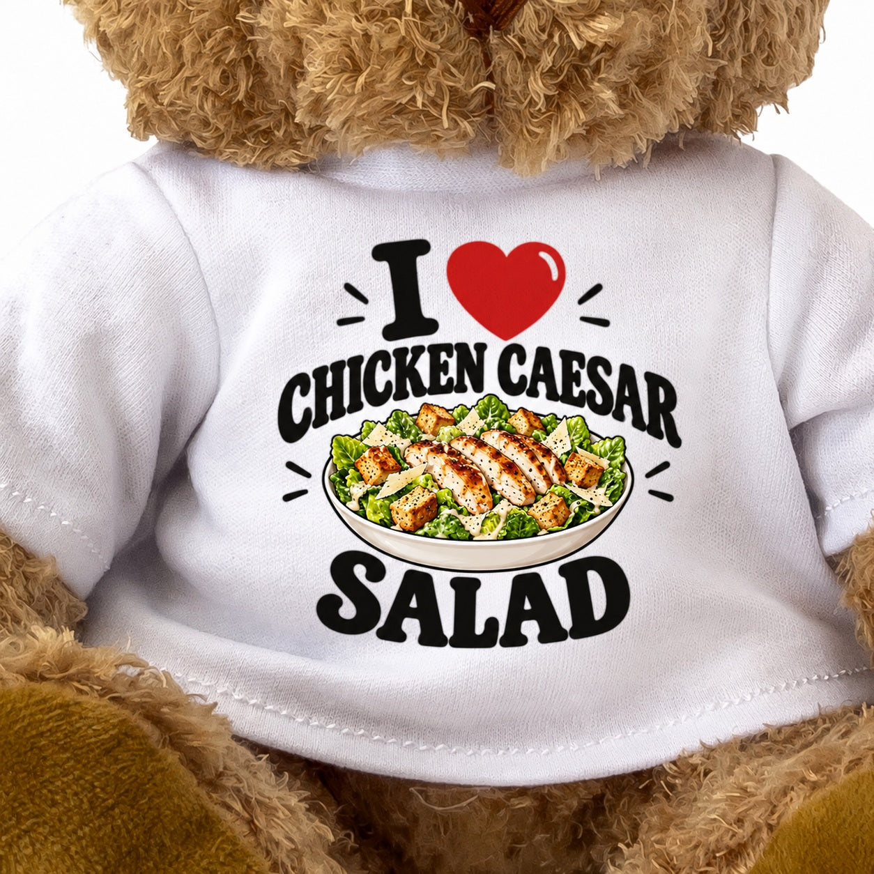 I LOVE CHICKEN CAESAR SALAD - Teddy Bear Cute Cuddly - Funny Food Gift Present