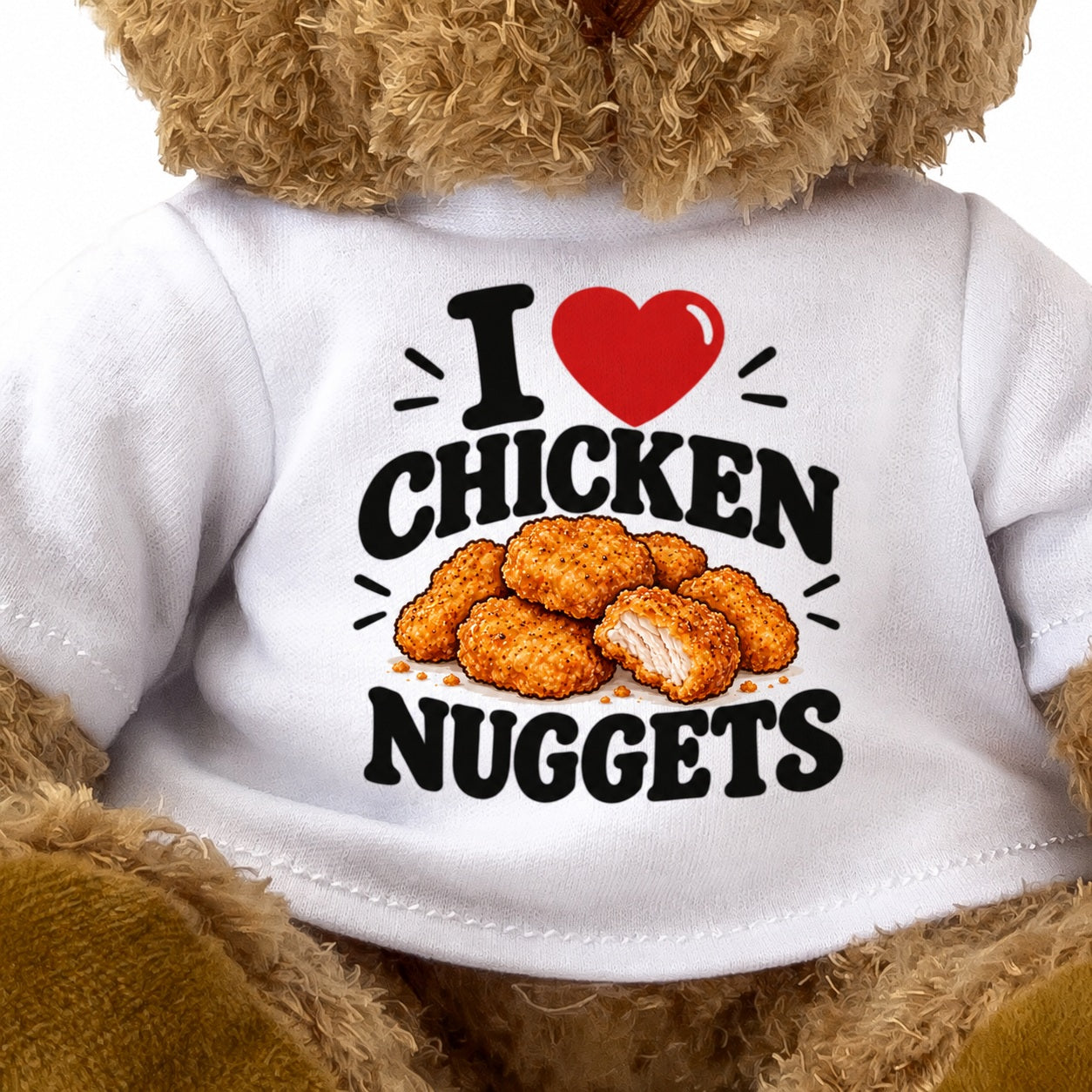 I LOVE CHICKEN NUGGETS - Teddy Bear Cute Cuddly - Funny Food Gift Present
