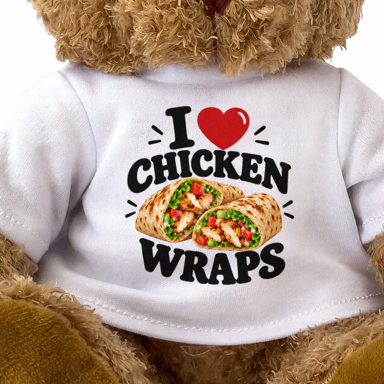 I LOVE CHICKEN WRAPS - Teddy Bear Cute Cuddly - Funny Food Gift Present