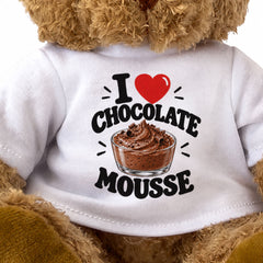I LOVE CHOCOLATE MOUSSE - Teddy Bear Cute Cuddly - Funny Food Gift Present