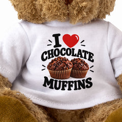 I LOVE CHOCOLATE MUFFINS - Teddy Bear Cute Cuddly - Funny Food Gift Present
