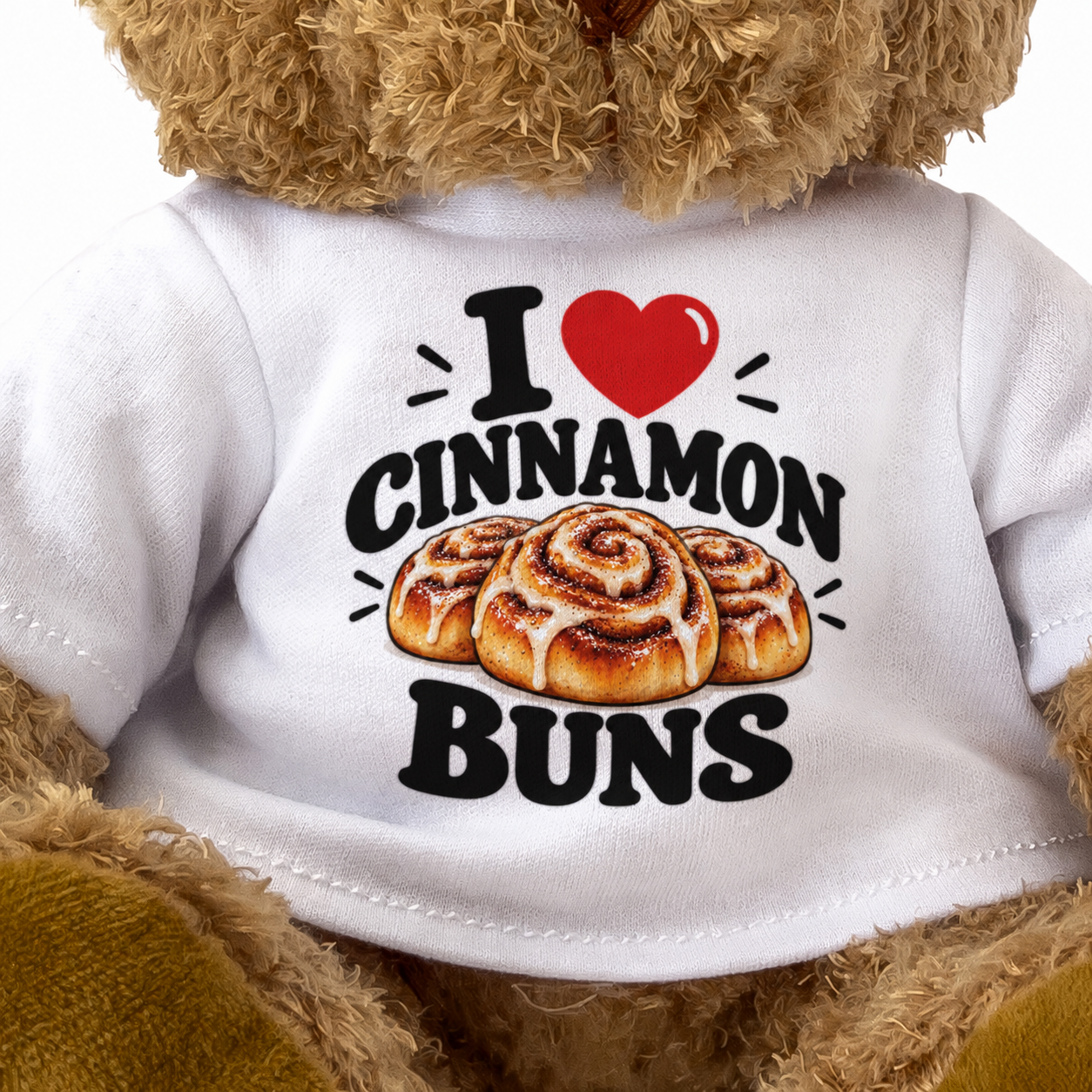 I LOVE CINNAMON BUNS - Teddy Bear Cute Cuddly - Funny Food Gift Present