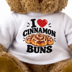 I LOVE CINNAMON BUNS - Teddy Bear Cute Cuddly - Funny Food Gift Present