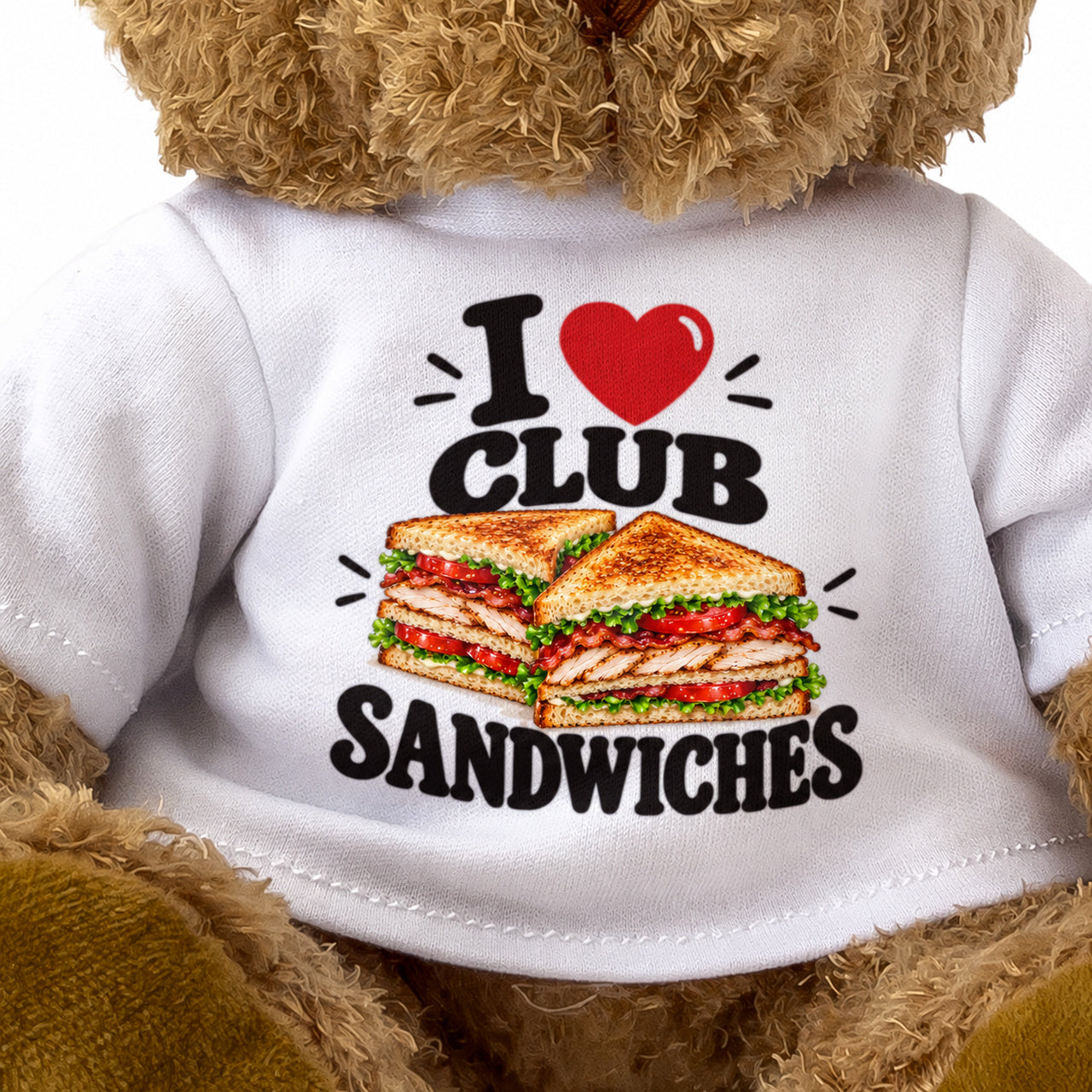 I LOVE CLUB SANDWICHES - Teddy Bear Cute Cuddly - Funny Food Gift Present