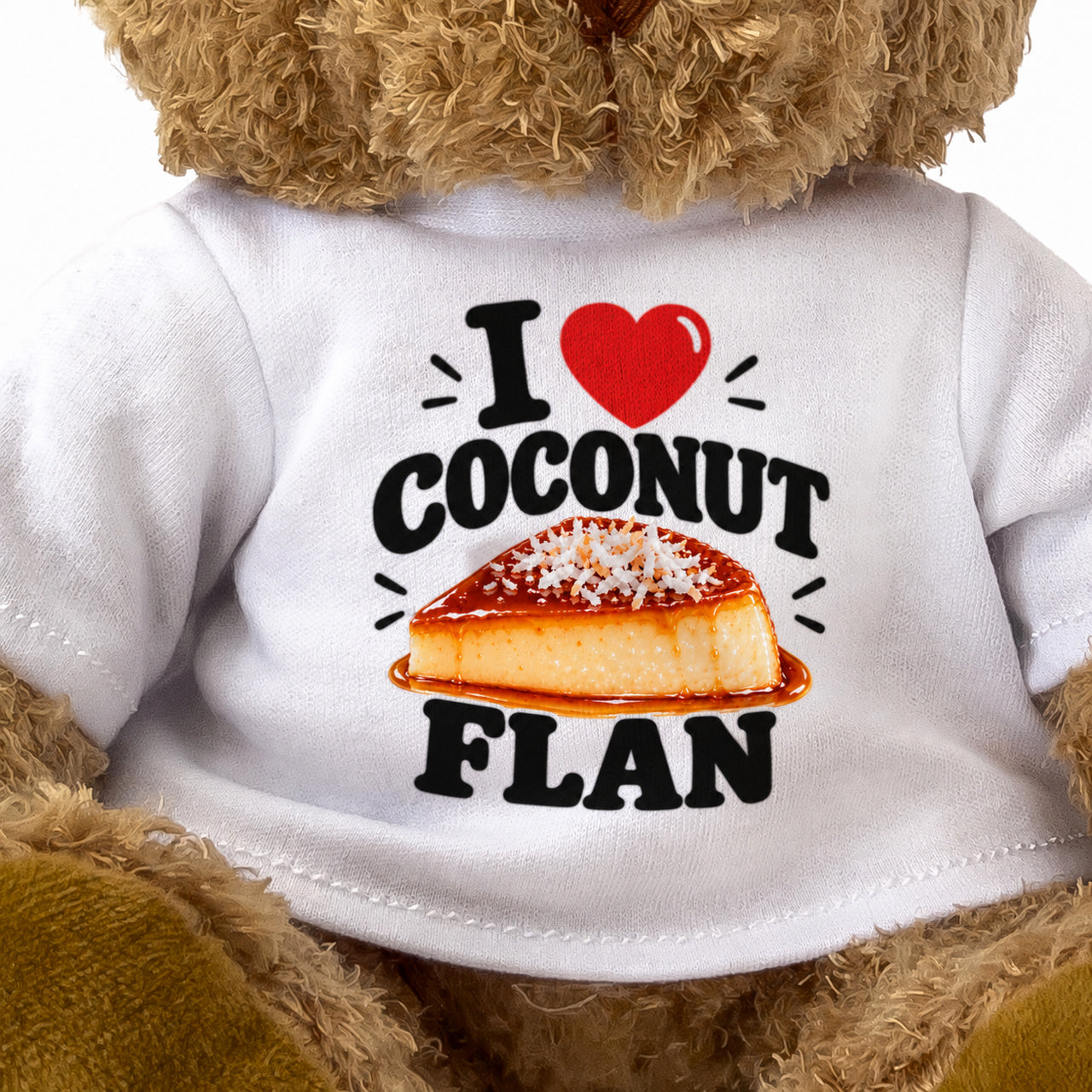 I LOVE COCONUT FLAN - Teddy Bear Cute Cuddly - Funny Food Gift Present