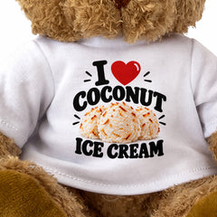 I LOVE COCONUT ICE CREAM - Teddy Bear Cute Cuddly - Funny Food Gift Present