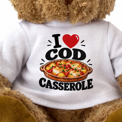 I LOVE COD CASSEROLE - Teddy Bear Cute Cuddly - Funny Food Gift Present