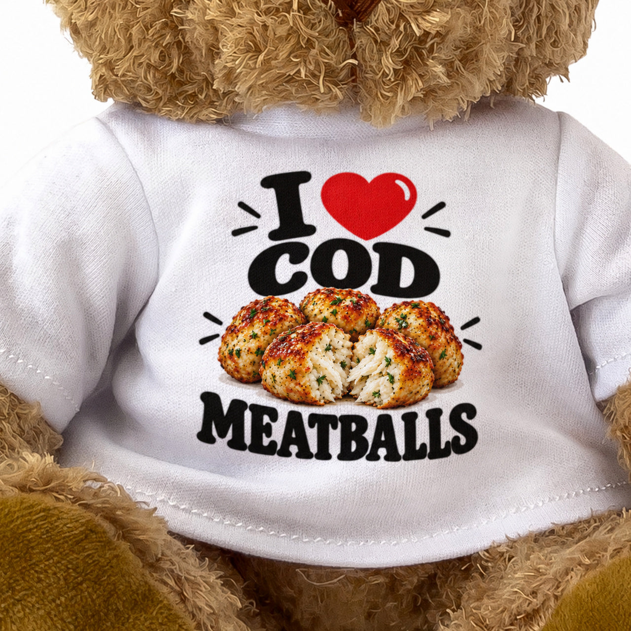 I LOVE COD MEATBALLS - Teddy Bear Cute Cuddly - Funny Food Gift Present