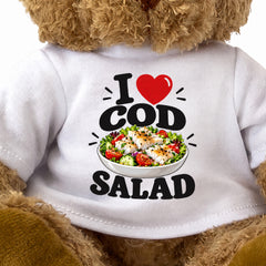 I LOVE COD SALAD - Teddy Bear Cute Cuddly - Funny Food Gift Present