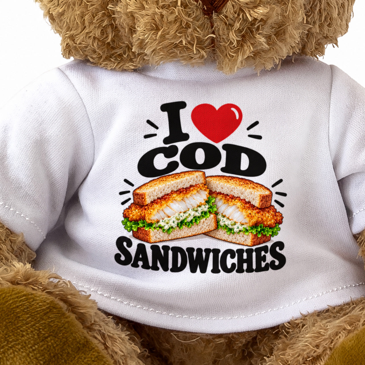 I LOVE COD SANDWICHES - Teddy Bear Cute Cuddly - Funny Food Gift Present